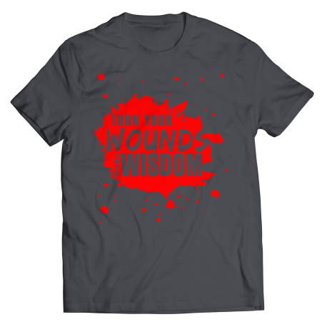 Turn Your Wounds Into Wisdom Shirt
