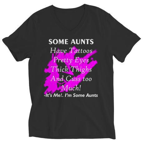 Some Aunts V Neck Shirt
