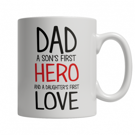 Dad A Son's first hero A Daughters first Love