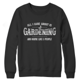 Limited Edition - All I Care About Is Gardening And Maybe Like 3 People