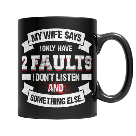 My Wife Says I Only have 2 Faults