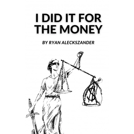 I Did It For The Money (EXTENDED VERSION) - Ryan Aleckszander
