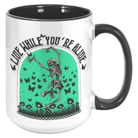 Live While You're Still Alive 15oz Accent Mug