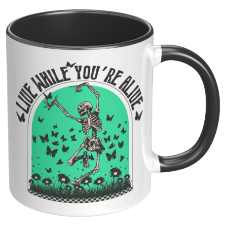 Live While You're Still Alive 11oz Accent Mug