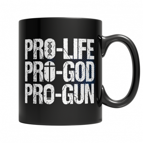 Pro Life, Pro God, Pro Gun Mug